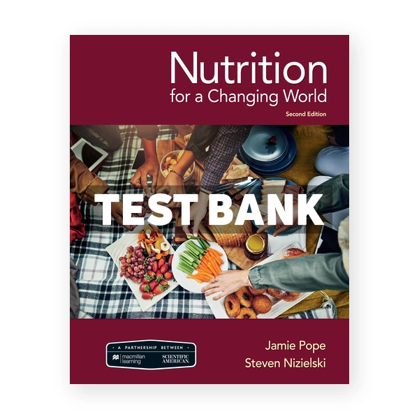 Scientific American Nutrition for a Changing World 2nd edition Pope Test Bank