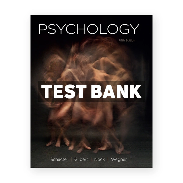 Psychology 5th edition Schacter Test Bank