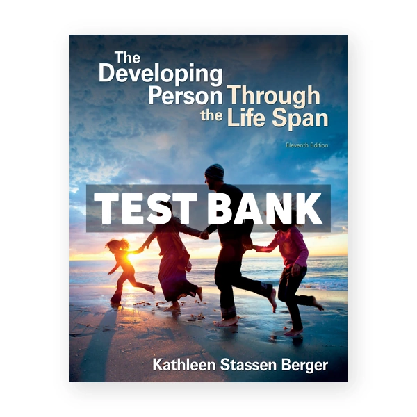Developing Person Through the Life Span 11th edition Berger Test Bank