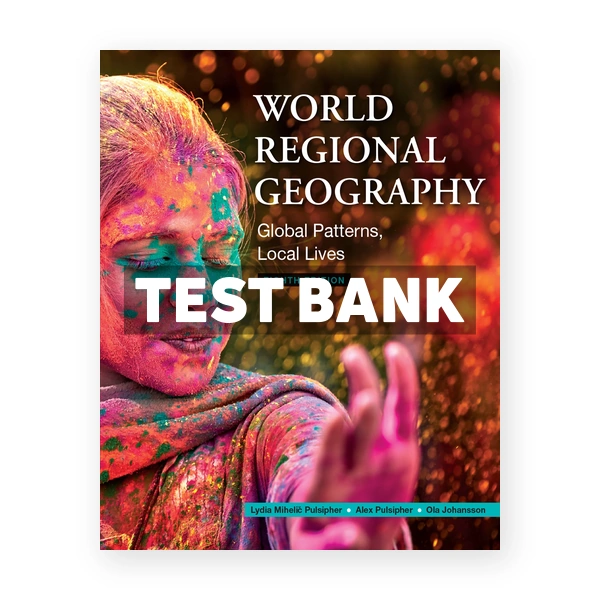 World Regional Geography 8th edition Pulsipher Test Bank