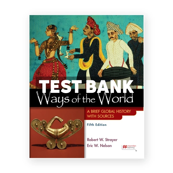 Ways of the World with Sources Combined Volume - A Brief Global History 5th edition Strayer Test Bank