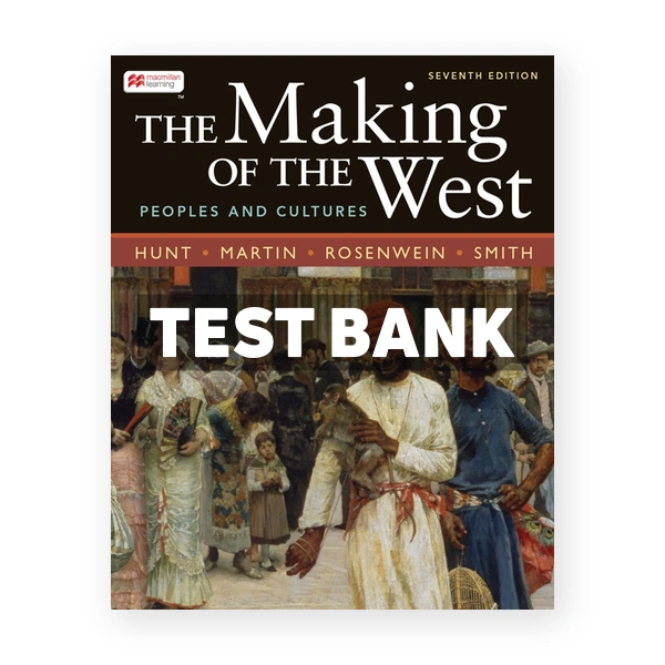 The Making of the West Combined Volume - Peoples and Cultures 7th edition Hunt Test Bank