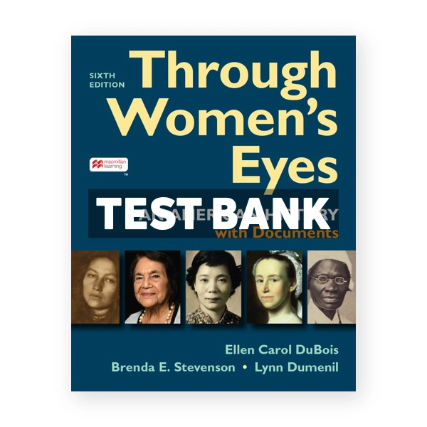 Through Women's Eyes Combined Volume 6th edition DuBois Test Bank