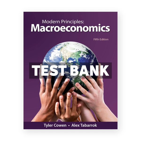 Modern Principles Macroeconomics 5th edition Cowen Test Bank