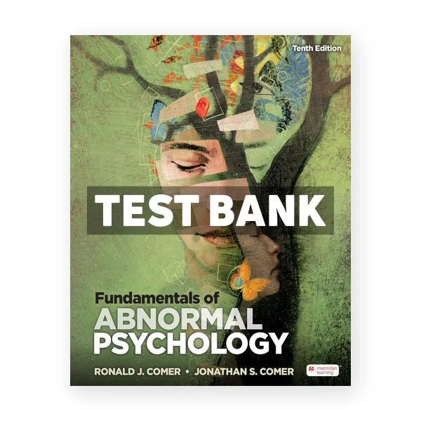 Fundamentals of Abnormal Psychology 10th edition Comer Test Bank