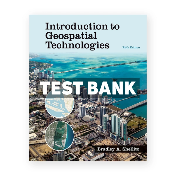 Introduction to Geospatial Technologies 5th edition Shellito Test Bank