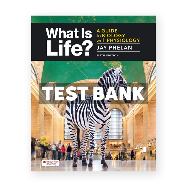 What Is Life Guide to Biology with Physiology 5th edition Phelan Test Bank