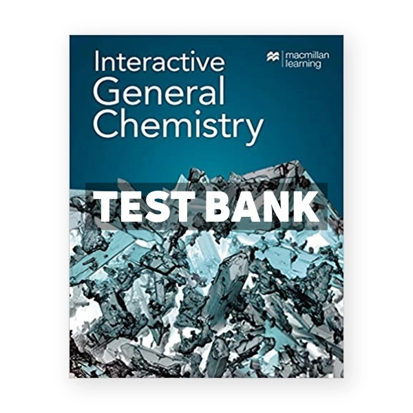 Interactive General Chemistry 1st edition Macmillan Learning Test Bank