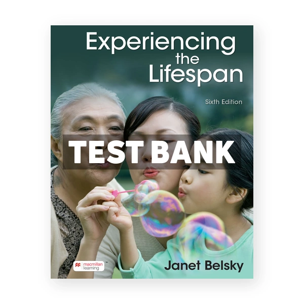 Experiencing the Lifespan 6th edition Belsky Test Bank