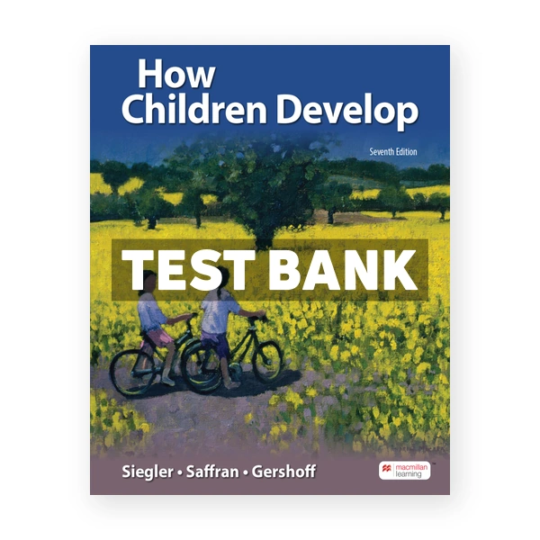 How Children Develop 7th edition Siegler Test Bank
