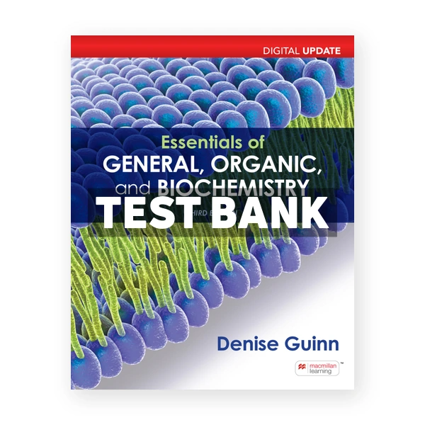 Essentials of General Organic and Biochemistry Digital Update 3rd edition Guinn Test Bank