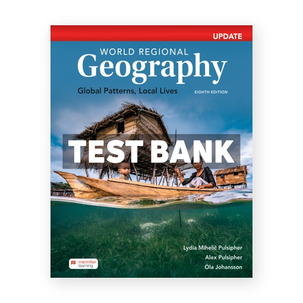 World Regional Geography Digital Update 8th edition Pulsipher Test Bank