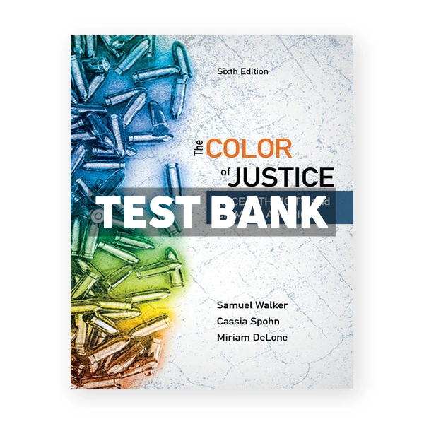 Color of Justice Race Ethnicity and Crime in America 6th edition Walker Test Bank