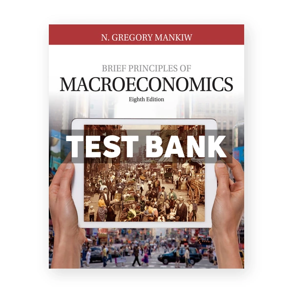 Brief Principles of Macroeconomics 8th edition Mankiw Test Bank