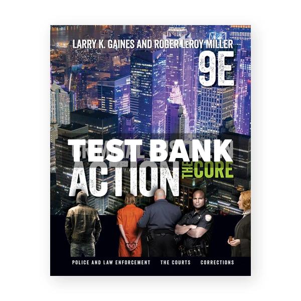 Criminal Justice in Action The Core 9th edition Gaines Test Bank