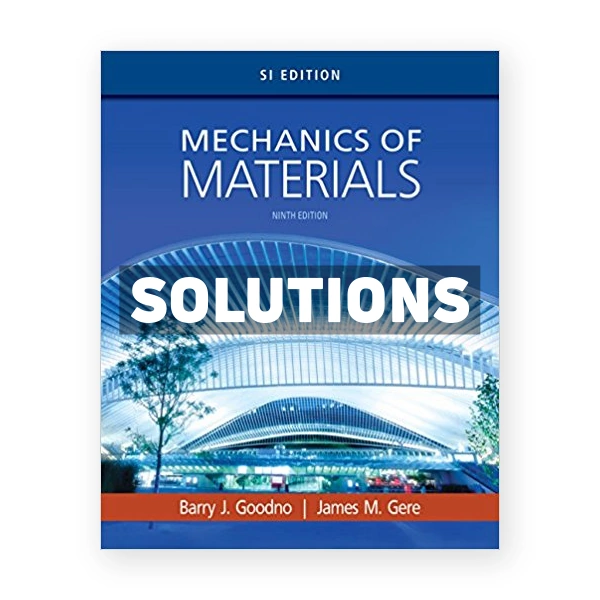 Mechanics of Materials SI Edition 9th edition Goodno Solutions Manual