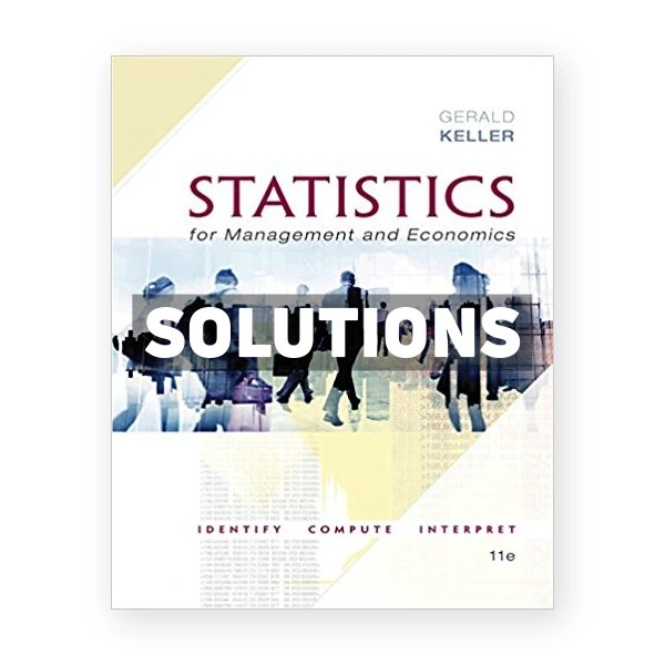 Statistics for Management and Economics 11th edition Keller Solutions Manual