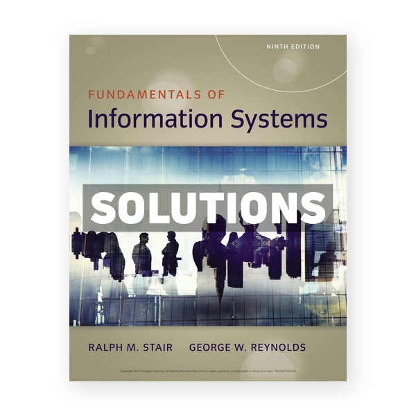 Fundamentals of Information Systems 9th edition Stair Solutions Manual