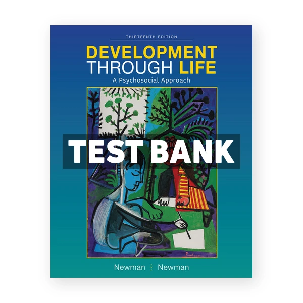 Development Through Life A Psychosocial Approach 13th edition Newman Test Bank