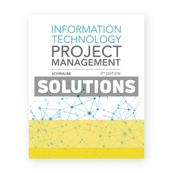 Information Technology Project Management 9th edition Schwalbe Solutions Manual