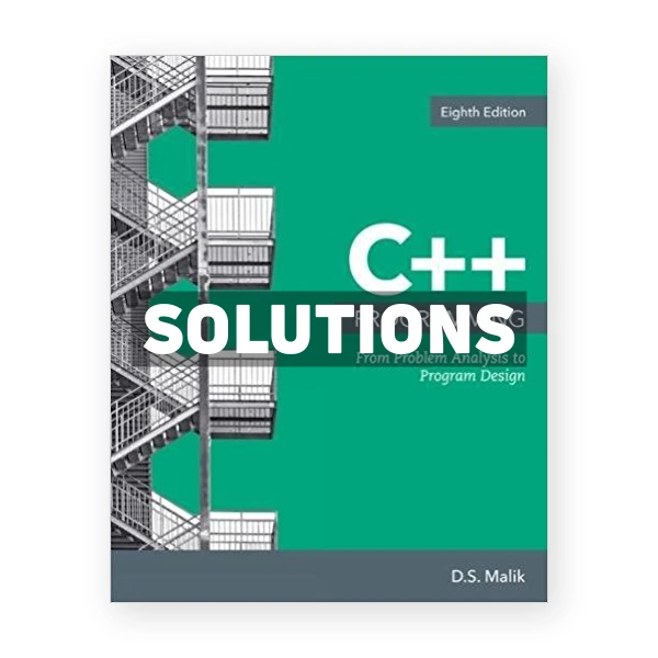 C++ Programming From Problem Analysis to Program Design 8th edition Malik Solutions Manual