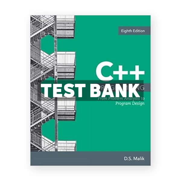 C++ Programming From Problem Analysis to Program Design 8th edition Malik Test Bank