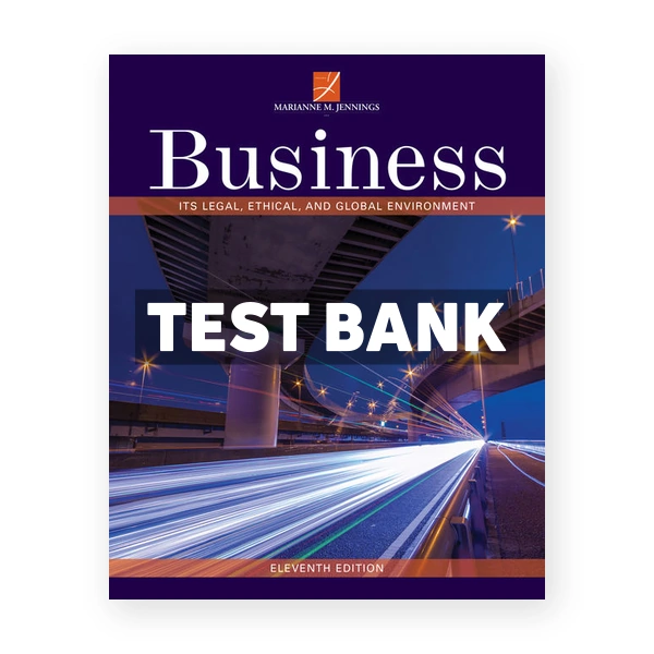 Business Its Legal Ethical and Global Environment 11th edition Jennings Test Bank