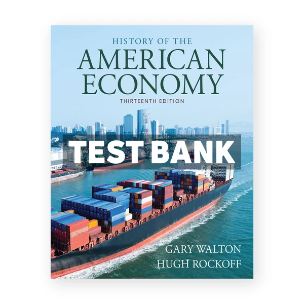 History of American Economy 13th edition Walton Test Bank