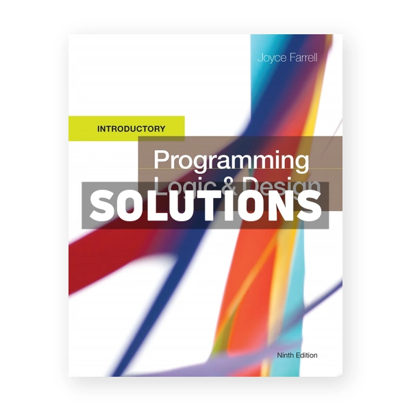 Programming Logic and Design Introductory 9th edition Farrell Solutions Manual