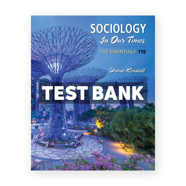 Sociology in Our Times The Essentials 11th edition Kendall Test Bank
