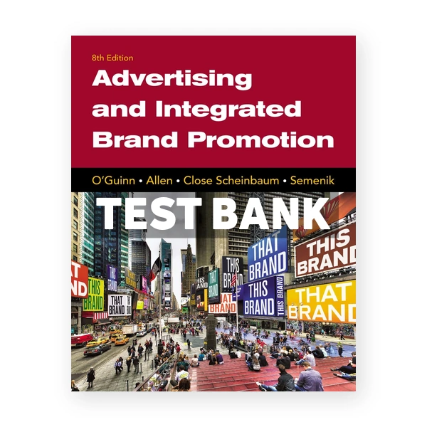 Advertising and Integrated Brand Promotion 8th edition OGuinn Test Bank