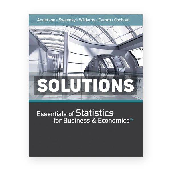 Essentials of Statistics for Business and Economics 8th edition Anderson Solutions Manual