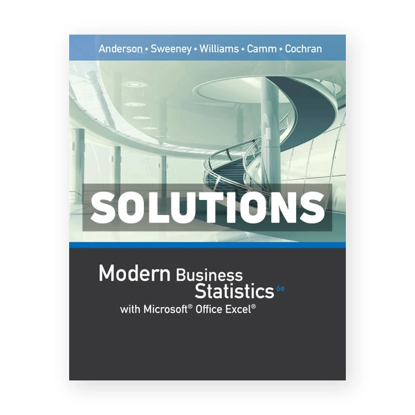 Modern Business Statistics with Microsoft Excel 6th edition Anderson Solutions Manual