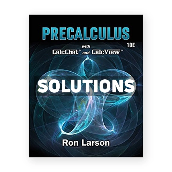 Precalculus 10th edition Larson Solutions Manual