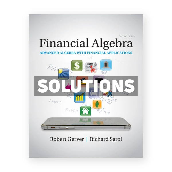 Financial Algebra Advanced Algebra with Financial Applications 2nd edition Gerver Solutions Manual