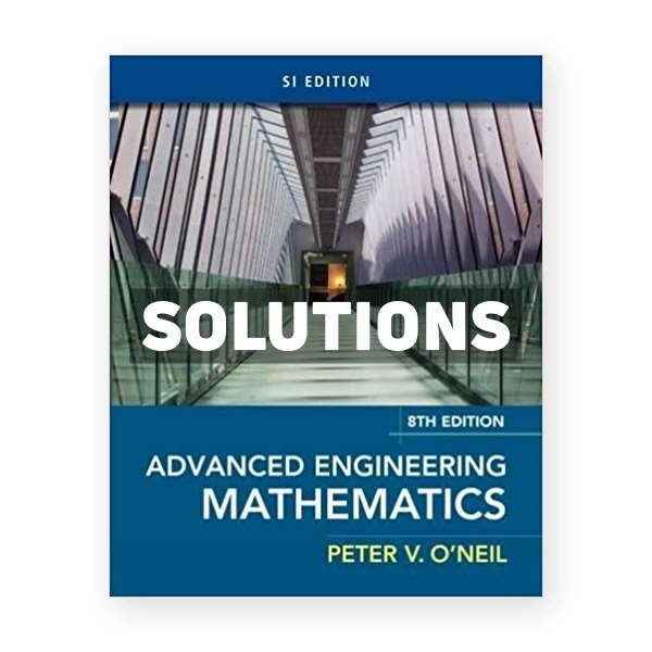 Advanced Engineering Mathematics SI Edition 8th edition ONeil Solutions Manual