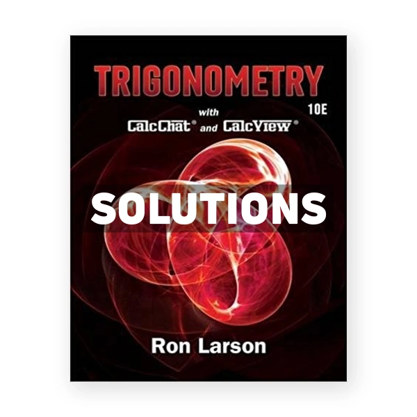 Trigonometry 10th edition Larson Solutions Manual