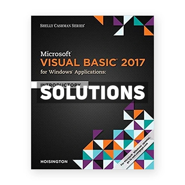 Microsoft Visual Basic 2017 for Windows Applications Introductory 1st edition Hoisington Solutions Manual