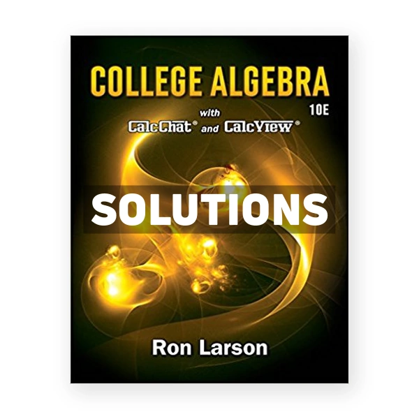 College Algebra 10th edition Larson Solutions Manual