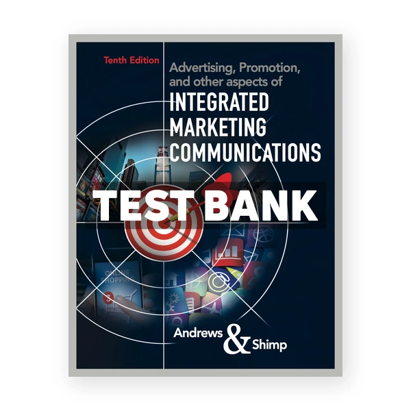 Advertising Promotion and Other Aspects of Integrated Marketing Communications 10th edition Andrews Test Bank