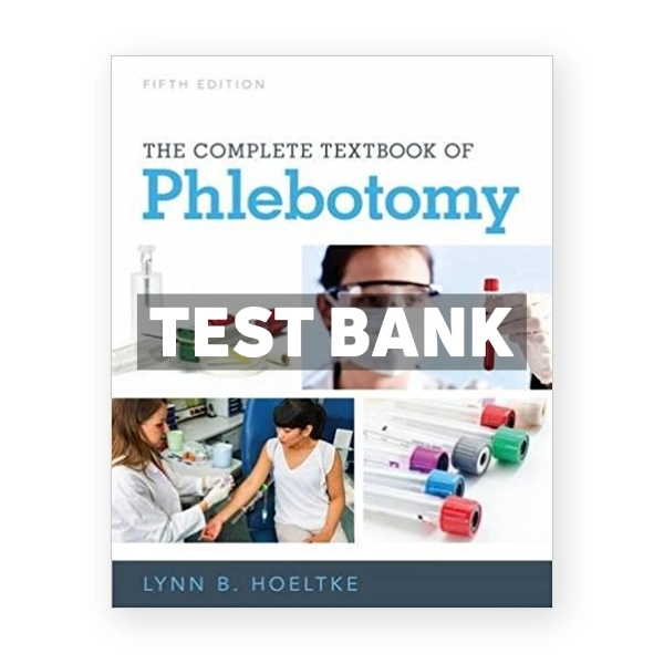 Complete Textbook of Phlebotomy 5th edition Hoeltke Test Bank
