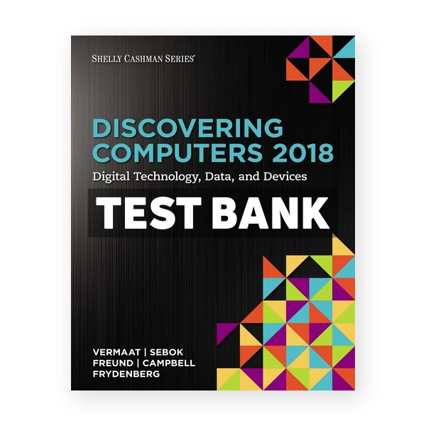 Discovering Computers 2018 Digital Technology Data and Devices 1st edition Vermaat Test Bank