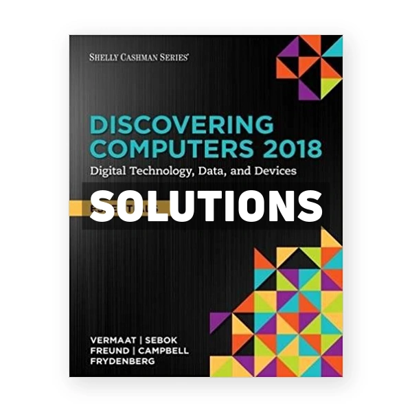 Discovering Computers Essentials 2018 Digital Technology Data and Devices 1st edition Vermaat Solutions Manual