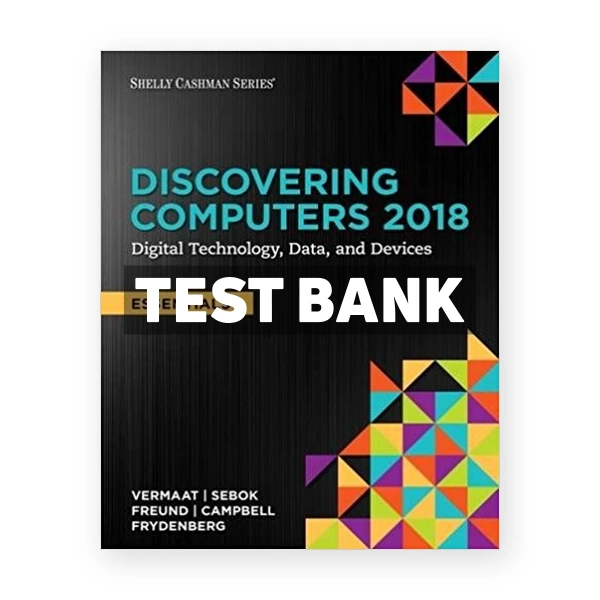 Discovering Computers Essentials 2018 Digital Technology Data and Devices 1st edition Vermaat Test Bank