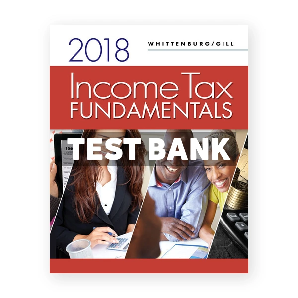Income Tax Fundamentals 2018 36th edition Whittenburg Test Bank