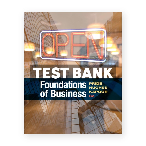 Foundations of Business 6th edition Pride Test Bank