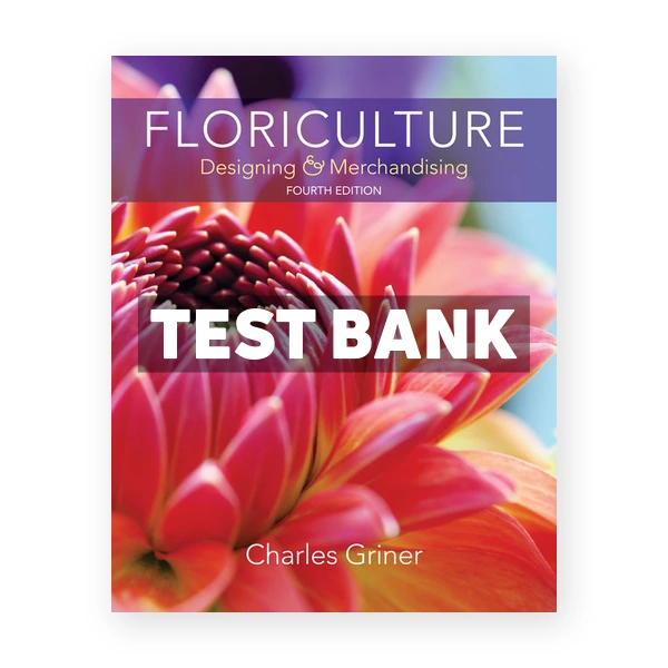 Floriculture 4th edition Griner Test Bank