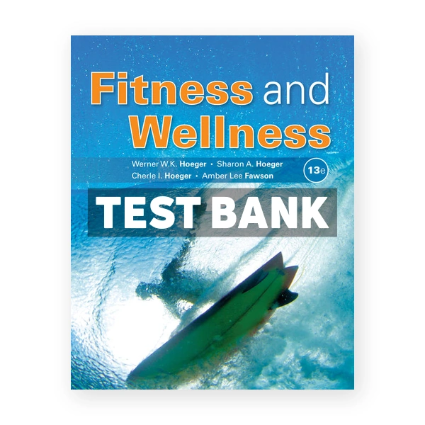 Fitness and Wellness 13th edition Hoeger Test Bank