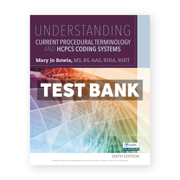 Understanding Current Procedural Terminology and HCPCS Coding Systems 6th edition Bowie Test Bank