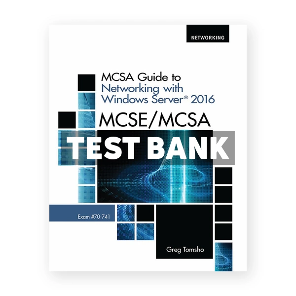 MCSE MCSA MCSA Guide to Networking with Windows Server 2016 Exam 70-741 1st edition Tomsho Test Bank